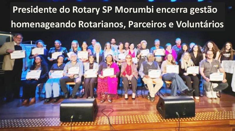 Presidente do Rotary SP Morumbi encerra gestão homenageando parceiros